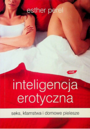 Inteligencja erotyczna - Esther Perel - książka  wyd. 2008