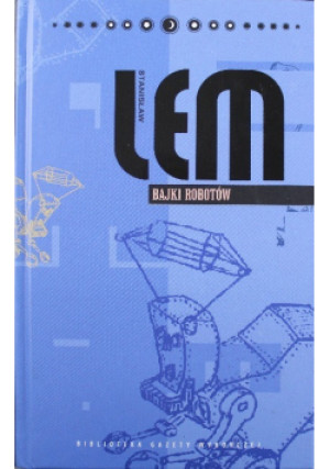 Biblioteka Gazety Wyborczej Tom VII Lem Dzieła  Bajki robotów - Stanisław Lem - książka  wyd. 2008