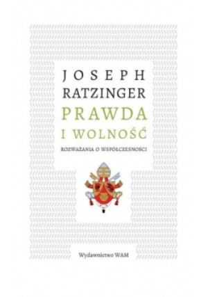 Prawda i wolność - Joseph Ratzinger - książka  wyd. 2020