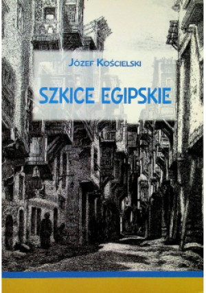 Szkice egipskie - Józef Kościelski - książka historyczna wyd. 2007