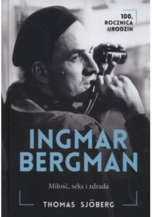 Ingmar Bergman Miłość seks i zdrada - Thomas Sjoberg - książka  wyd. 2018