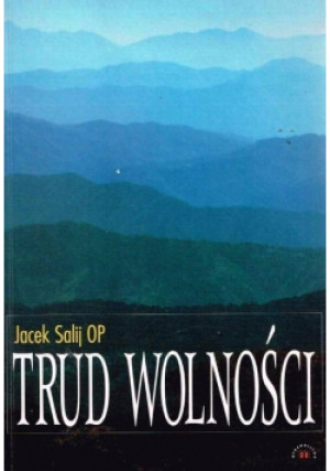 Trud wolności - Jacek  Salij - książka  wyd. 2001