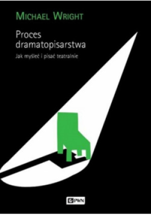 Proces dramatopisarstwa - Michael Wright - książka  wyd. 2014
