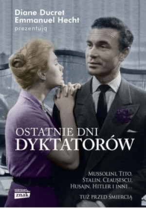 Ostatnie dni dyktatorów - Emmanue Hecht - książka historyczna wyd. 2014