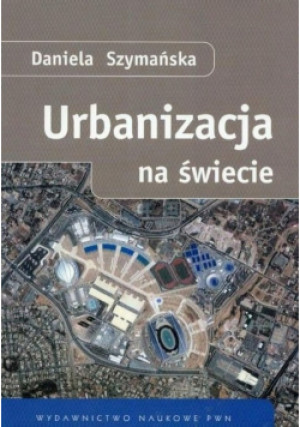 Urbanizacja na świecie - Daniela Szymańska - książka  wyd. 2008