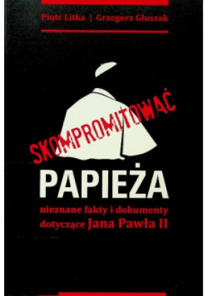 Skompromitować papieża - Piotr Litka - książka  wyd. 2011