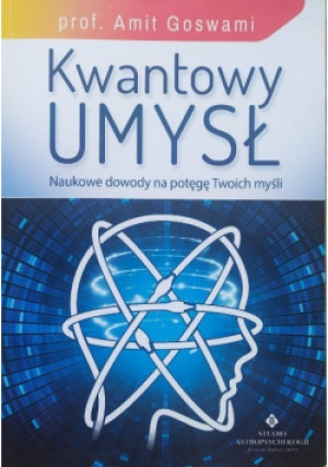 Kwantowy umysł - Amit Goswami - książka  wyd. 2014