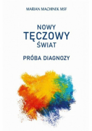 Nowy tęczowy świat - Marian Machinek - książka  wyd. 2021