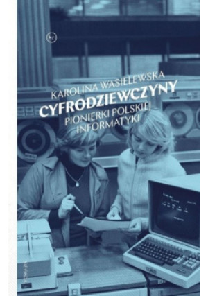 Cyfrodziewczyny - Karolina Wasielewska - książka  wyd. 2020