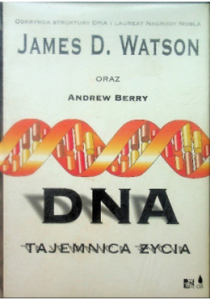 DNA Tajemnica życia - James D. Watson - książka  wyd. 2005