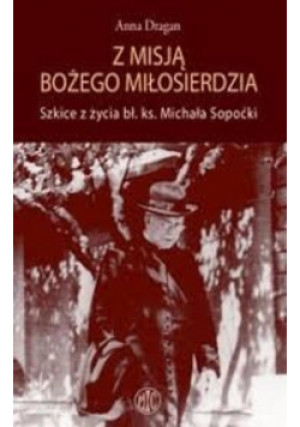 Z misją Bożego Miłosierdzia - Anna Dragan - książka  wyd. 2008