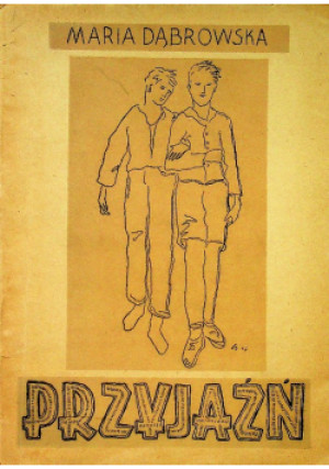 Przyjaźń 1948 r. - Maria Dąbrowska - książka  wyd. 1948