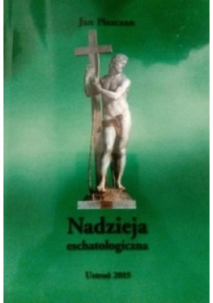 Nadzieja eschatologiczna - Jan Piszczan - książka  wyd. 2015