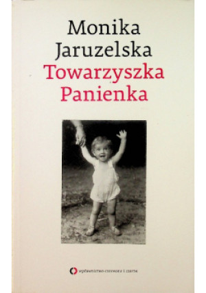 Towarzyszka Panienka - Monika Jaruzelska - książka  wyd. 2013