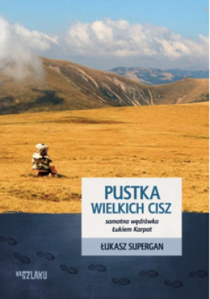 Pustka wielkich cisz - Łukasz Supergan - książka reportaż wyd. 2015