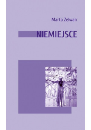 Niemiejsce - Marta Zelwan - książka  wyd. 2023