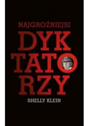 Najgroźniejsi dyktatorzy - Shelly Klein - książka historyczna wyd. 2013