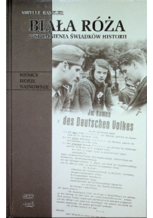 Biała róża Wspomnienia świadków historii - Sibylle Bassler - książka historyczna wyd. 2009