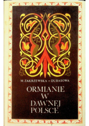 Ormianie w dawnej Polsce - M. Zakrzewska - książka historyczna wyd. 1982