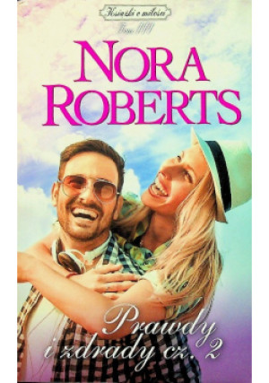 Prawdy i zdrady Część 2 - Nora Roberts - książka  wyd. 2019