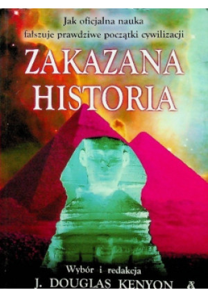Zakazana historia - J. Douglas Kenyon - książka historyczna wyd. 2007