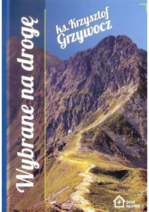 Wybrane na drogę - Krzysztof Grzywocz - książka  wyd. 2017