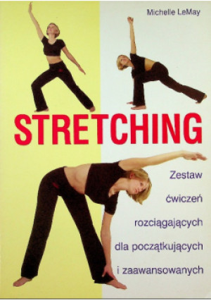 Stretching Zestaw ćwiczeń rozciągających - Michelle LeMay - książka  wyd. 2005