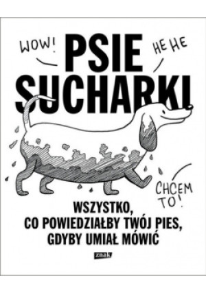 Psie sucharki Wszystko co powiedziałby twój pies gdyby umiał mówić - Maria Apoleika - książka  wyd. 2019