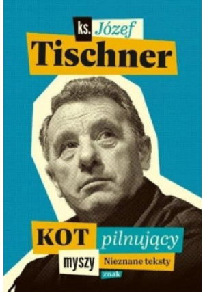Kot pilnujący myszy - Józef Tischner - książka  wyd. 2019