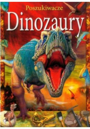 Poszukiwacze Dinozaury - Praca Zbiorowa - książka  wyd. 2012
