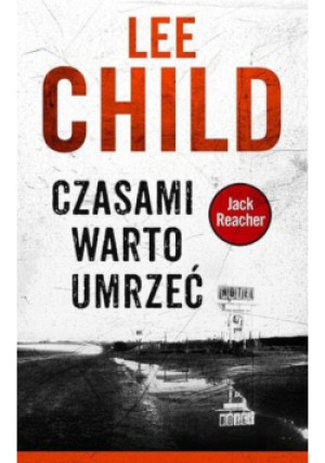 Jack Reacher Tom 15 Czasami warto umrzeć - Lee Child - książka  wyd. 2016
