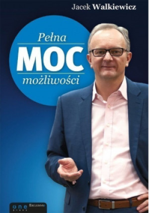 Pełna moc możliwości - Jacek Walkiewicz - książka  wyd. 2014