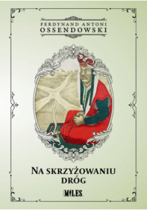 Na skrzyżowaniu dróg - Ferdynand Antoni Ossendowski - książka  wyd. 2024