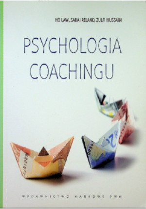 Psychologia coachingu - Zulfi Hussain, Ho Law, Sara Ireland - książka  wyd. 2010