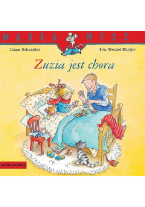 Mądra Mysz. Zuzia jest chora. Mądra Mysz - Liane Schneider - książka  wyd. 2024