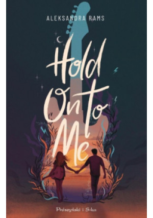 Hold on to me - Aleksandra Rams - książka  wyd. 2023