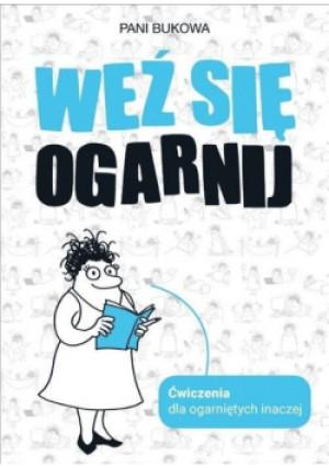 Weź się ogarnij - Pani Bukowa - książka  wyd. 2019