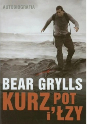 Kurz pot i łzy - Bear Grylla - książka  wyd. 2011
