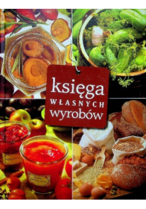 Księga własnych wyrobów - Praca Zbiorowa - książka  wyd. 2009