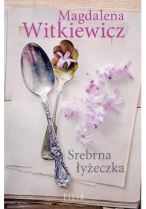 Srebrna łyżeczka - Magdalena Witkiewicz - książka  wyd. 2021