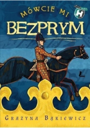 Mówcie mi Bezprym - Grażyna Bąkiewicz - książka  wyd. 2018