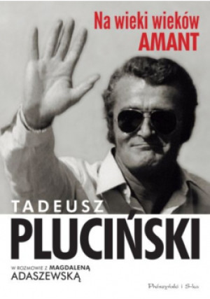 Na wieki wieków Amant - Magdalena Adaszewska, Tadeusz Pluciński - książka historyczna wyd. 2014