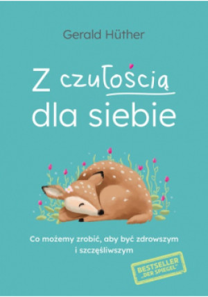 Z czułością dla siebie - Gerald Huther - książka  wyd. 2022