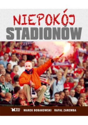 Niepokój stadionów - Rafał Zaremba, Marek Bobakowski - książka  wyd. 2012