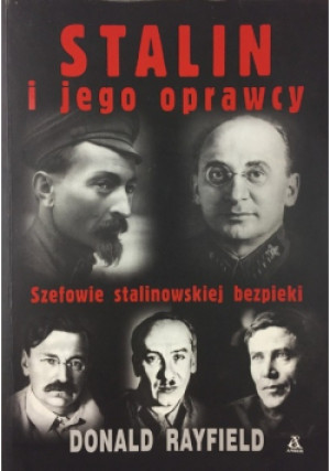 Stalin i jego oprawcy - Donald Rayfield - książka historyczna wyd. 2009