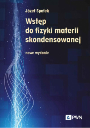 Wstęp do fizyki materii skondensowanej - Józef Spałek - książka  wyd. 2024