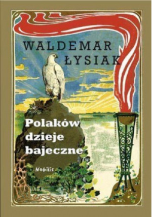 Polaków dzieje bajeczne - Waldemar Łysiak - książka historyczna wyd. 2014