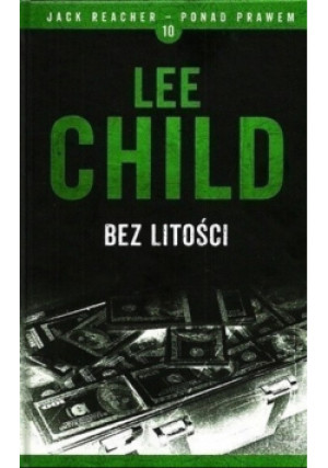 Jack Reacher ponad prawem Tom 10 Bez litości - Lee Child - książka  wyd. 2016