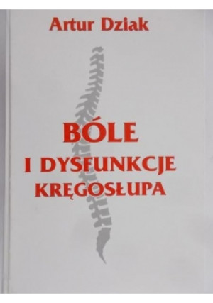 Bóle i dysfunkcje kręgosłupa - Artur Dziak - książka  wyd. 2007