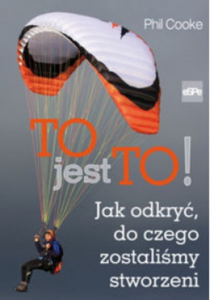 To jest to - Phil Cooke - książka  wyd. 2013
